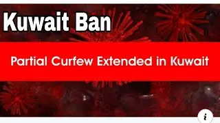 Kuwait curfew extended | Curfew in jleeb | curfew in mahaboula | lock down in jleeb || mahaboula ban