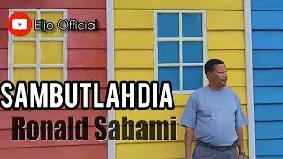 SAMBUTLAH DIA - Ronald Sabami (Official Music Video)