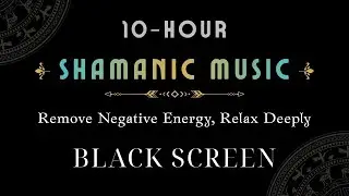 Shamanic Music for Spiritual Cleansing | Remove Negative Energy, Relax Deeply - Black Screen