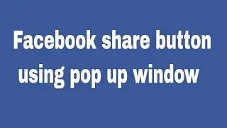 How to create facebook  share button using pop up window on website