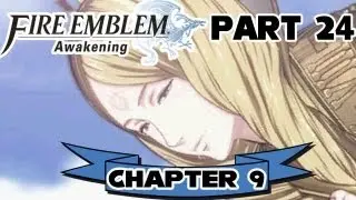 Fire Emblem: Awakening - Part 24:  Chapter 9 