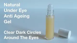 Home Made Under Eye Gel To Clear Dark Circles Around The Eyes & Reduce Swellings Around The Eyes
