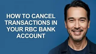 How To Cancel Transactions In Your Rbc Bank Account - KevinHowTo