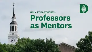 Only at Dartmouth: Professors as Mentors