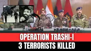 3 Terrorists Killed In OP Trashi-I | Joint briefing By Indian Army, J&K Police In Kishtwar