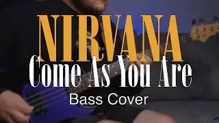 Nirvana - Come As You Are (Bass Cover)