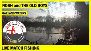 LIVE MATCH FISHING : NOSH & THE OLD BOYS : OAKLAND WATERS