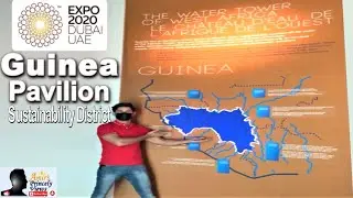 Expo 2020 Dubai | Guinea Pavilion | Sustainability District | Full Walkthrough