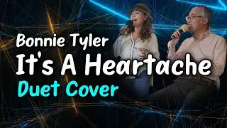 Bonnie Tyler - It's A Heartache - Duet Cover