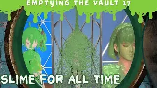 All the SLIME  for All the Time | Emptying the Vault 17