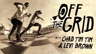 Chad Tim Tim and Levi Brown - Off The Grid