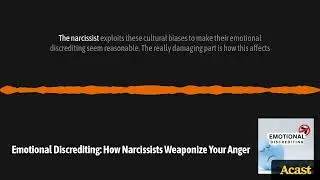 Emotional Discrediting: How Narcissists Weaponize Your Anger | Narcissistic Abuse Recovery Podcast