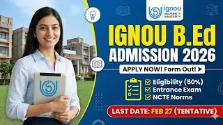 IGNOU B.Ed Admission 2026 Started! 📢 Eligibility, Fees & Exam Date | Official Notification Out