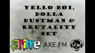 Yello Boi, Dolla Dustman & Brutality Set - AxeFM (15/05/07)