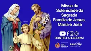 Missa da Solenidade da Sagrada Família de Jesus, Maria e José - (28/12/2025)