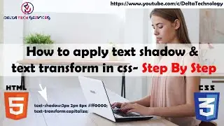 How to apply text shadow & text transform in CSS 2021 (Tutorial 11) - Delta Tech Services