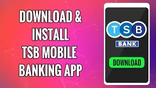 How To Download & Install TSB Bank Mobile Banking App 2022 - TSB Mobile Banking App Download Help