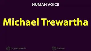 How to Pronounce Michael Trewartha