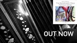 AVAILABLE NOW - The Bandone&oacute;n Plays Famous Songs (NEW ALBUM)