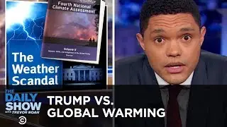 Trump Contradicts His Own Administration&rsquo;s Climate Change Report | The Daily Show