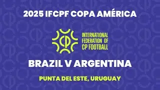 IFCPF Men's Copa Am&eacute;rica 2025: Brazil v Argentina