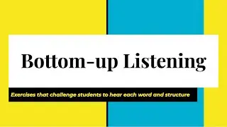 Teaching Bottom-Up Listening Skills