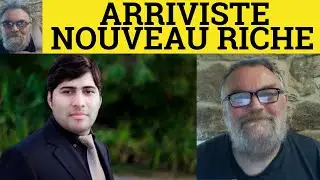 🔵 Arriviste Meaning - Parvenu Explained - Nouveau Riche Examples - Define Arriviste - French Words