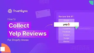 How to Get More Yelp Reviews for Your Shopify Store Using TrustSync?