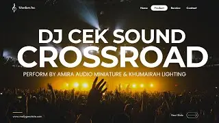 DJ CEK SOUND CROSS ROAD By Amira Audio Miniature support by Khumairah Lighting 