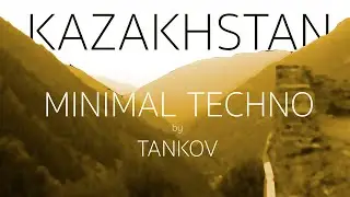 The Art of MINIMAL TECHNO session VII: Kazakhstan Edition by TANKOV