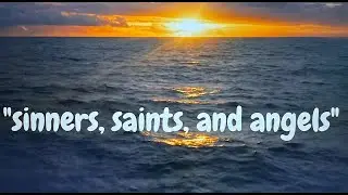 Sinners, Saints, and Angels
