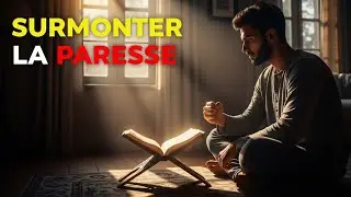 COMMENT SURMONTER LA PARESSE AVEC LA SAGESSE DU coran ET DE LA SUNNA !
