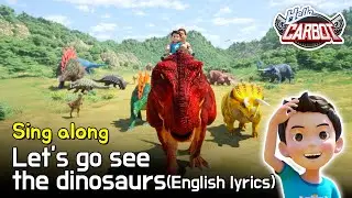 [HELLO CARBOT ENGLISH SONG | English Lyrics 🎤 ] Let&rsquo;s go see the dinosaurs 🦕