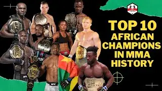 Top 10 African MMA Champions in History
