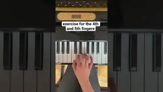 Piano exercise for the 4th and 5th fingers