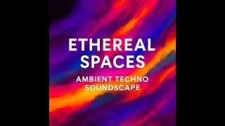 🎧 Ethereal Spaces | Ambient Techno Soundscape for Sleep, Study & Focus