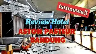 REVIEW LENGKAP HOTEL ASTON PASTEUR BANDUNG, ADA JACUZZI LO!!