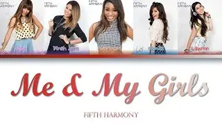 Fifth Harmony - Me & My Girls (Color-Coded Lyrics)
