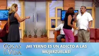 ¡Mi yerno es un adicto a las mujerzuelas! | Cosas de la Vida con Rocío Sánchez Azuara
