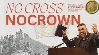 No Cross, No Crown - Jason Woody - 01/08/25  - RCW World Missions Gathering Men's Leadership Midweek
