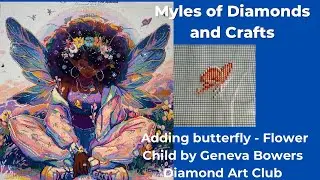 Adding Butterfly to Flower Child by Geneva Bowers Diamond Art Club