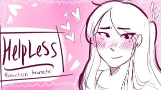 Helpless | Hamilton Animatic