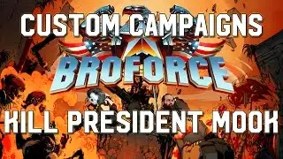 Kill President Mook - Broforce Custom Campaigns 2017