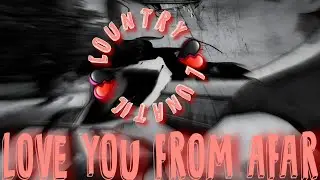 LOVE YOU FROM AFAR 💔 COUNTRY LUNATIC&trade; #countrymusic