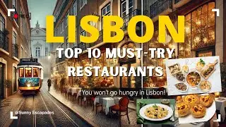 Top 10 Must-Try Restaurants in Lisbon in 2024