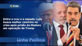 Linha Política #79 – Lula busca melhor caminho na crise após prisão de Maduro em operação de Trump