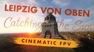 LEIPZIG von Oben FPV Drone Video - Catching the Sun (cinematic fpv footage)
