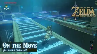 On The Move | Jee Noh Shrine | Legend of Zelda: Breath of the Wild