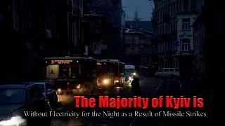 The majority of Kyiv is without electricity for the night as a result of missile strikes