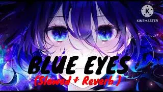 Blue Eyes ।। Yo Yo honey Singh r ।। ( Slowed+ Reverb ) ।। Lofi song 